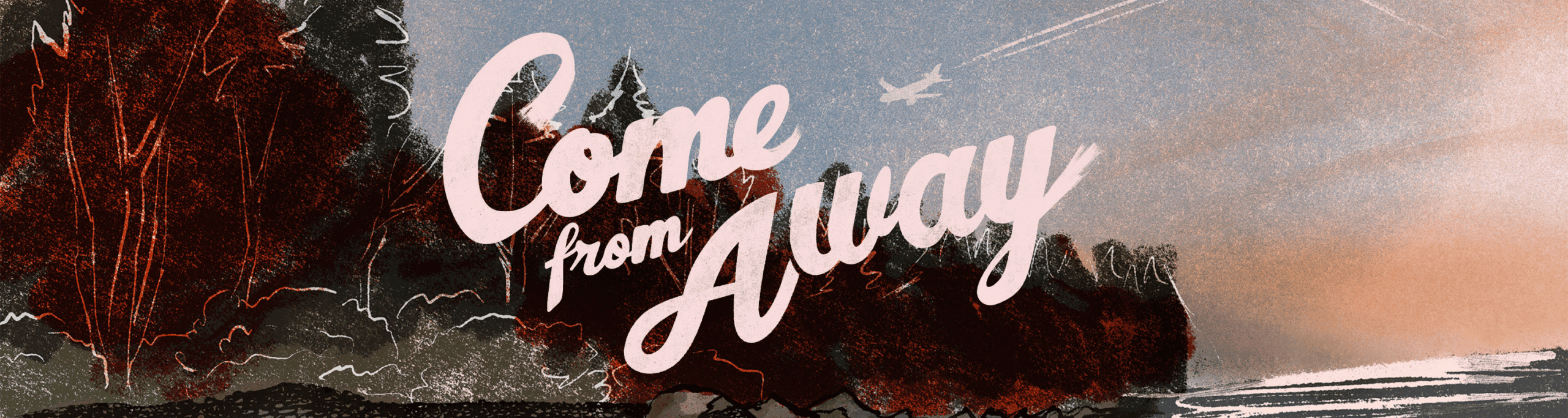 A graphic featuring the words "Come From Away" on a postcard style image, with trees, the ocean, and a sunset sky behind them. A small plane can be seen in the sky.