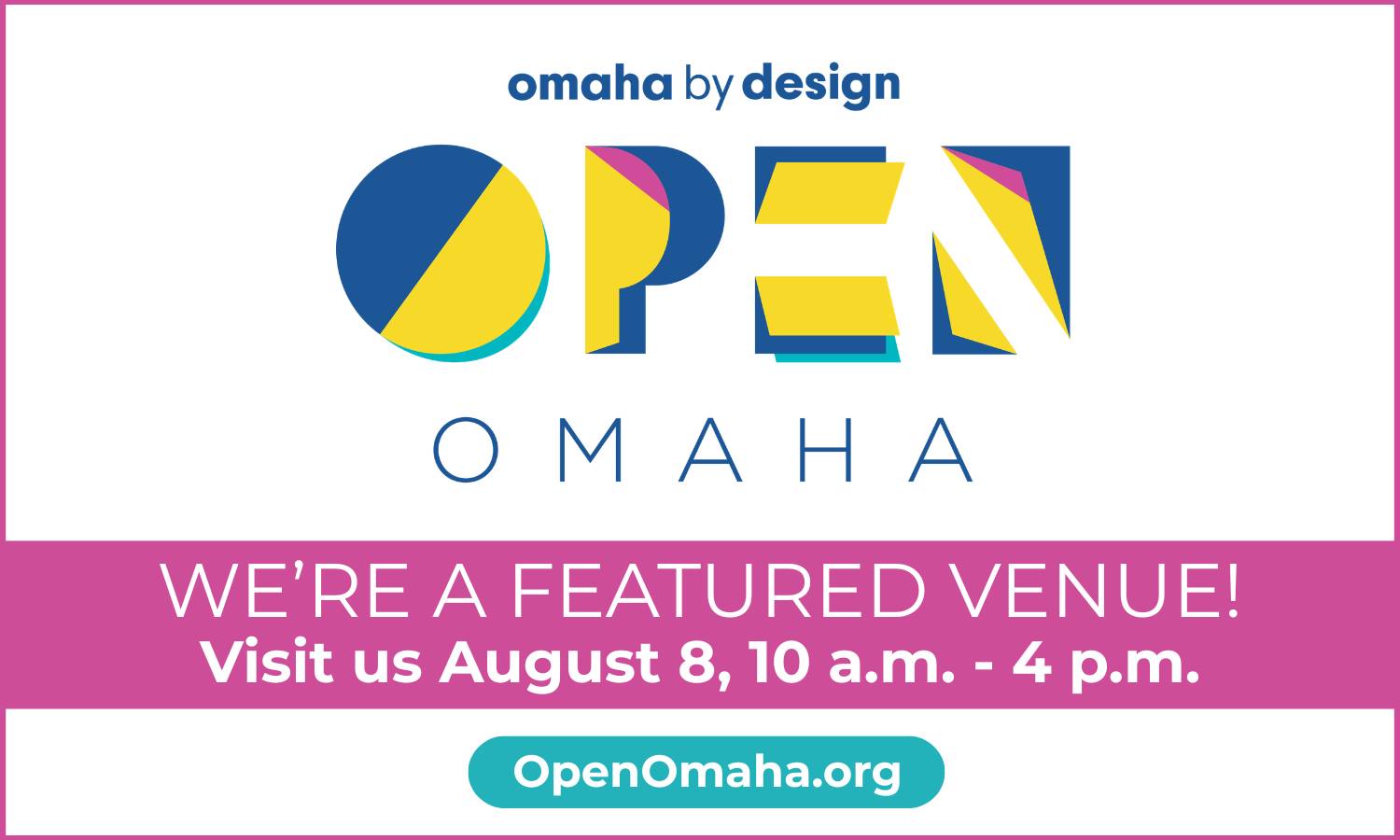 Logo of Open Omaha with text we're a featured venue, visit us on August 8 with website openomaha.org.