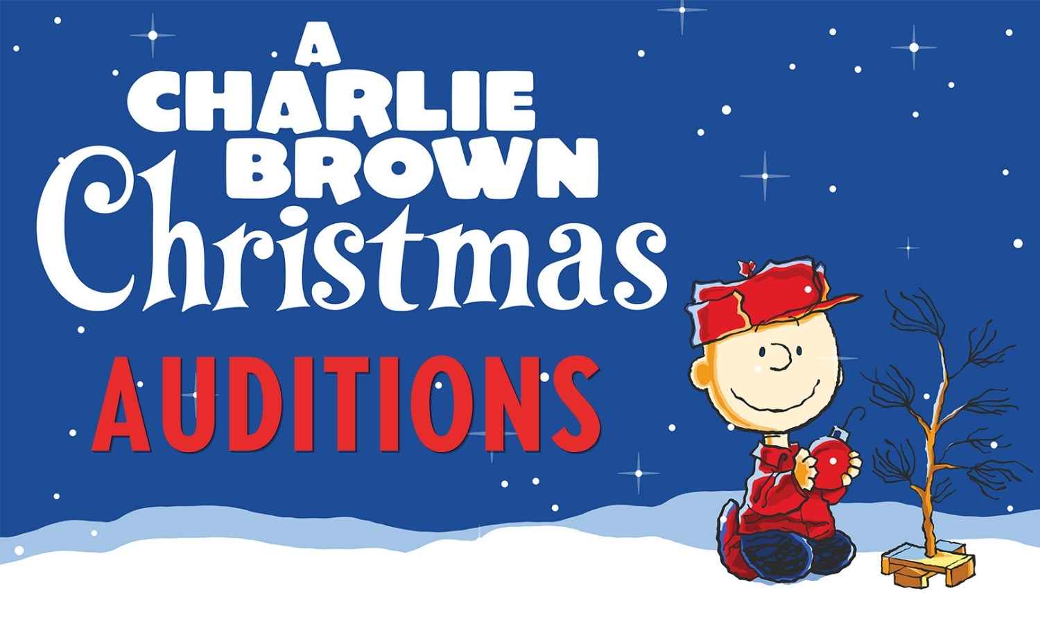 Dark blue sky with snow at the bottom featuring the cartoon drawing of a boy wearing a red hat and coat holding a Christmas ornament sitting next to a small tree with no leaves. In text: A Charlie Brown Christmas Auditions